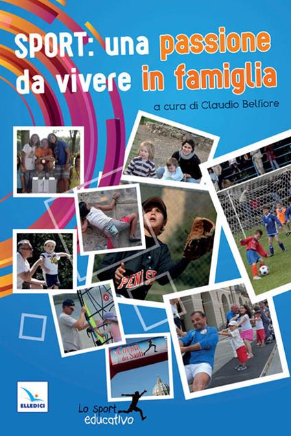 Sport: una passione da vivere in famiglia. Piccoli spunti per vivere lo sport in modo educativo - copertina