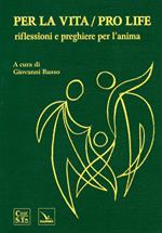 Per la vita/Pro life. Riflessioni e preghiere per l'anima