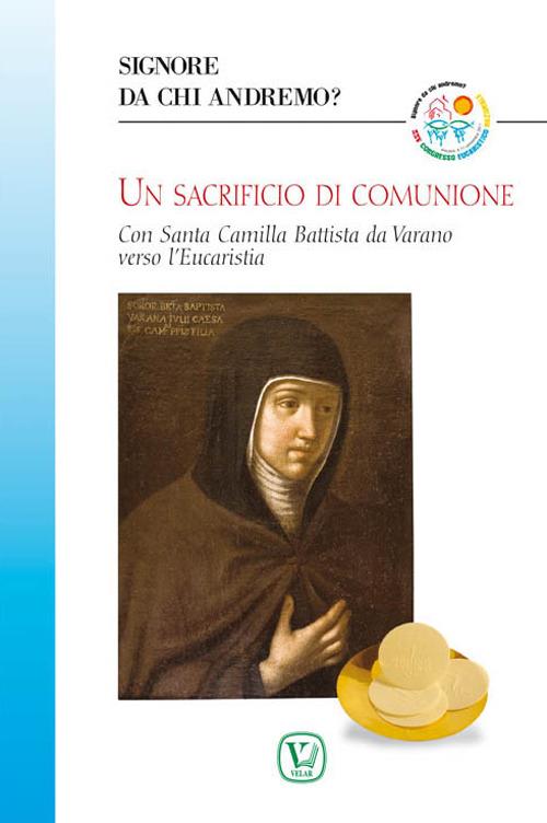 Un sacrificio di comunione. Con santa Camilla Battista da Varano verso l'eucaristia - copertina