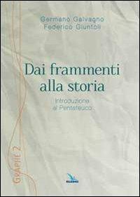 Dai frammenti alla storia. Introduzione al Pentateuco - Germano Galvagno,Federico Giuntoli,Federico Giuntoli - copertina