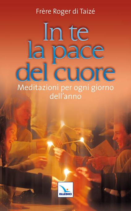 In te la pace del cuore. Meditazioni per ogni giorno dell'anno - Roger Schutz - copertina