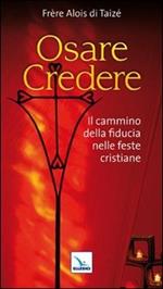 Osare credere. Il cammino della fiducia nelle feste cristiane