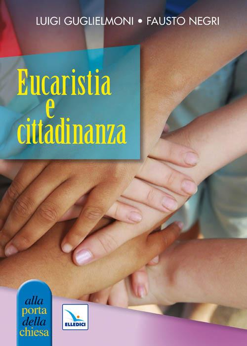 Eucaristia e cittadinanza - Luigi Guglielmoni,Fausto Negri,Fausto Negri - copertina