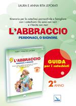 L'abbraccio. Guida. Itinerario per la catechesi parrocchiale e famigliare. Anno 2