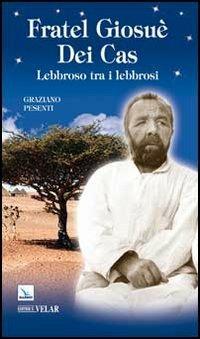 Fratel Giosuè Dei Cas. Lebbroso tra i lebbrosi - Graziano Pesenti - copertina