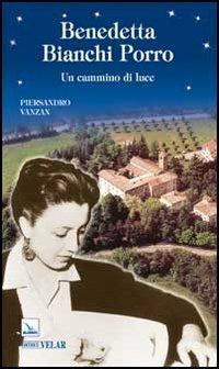 Benedetta Bianchi Porro. Un cammino di luce - Piersandro Vanzan - copertina