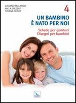 Un bambino è nato per noi. Vol. 4: Schede per genitori. Disegni per bambini