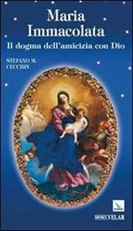 Maria Immacolata. Il dogma dell'amicizia con Dio