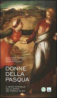 Donne della Pasqua. Il genio femminile nella storia del popolo di Dio - Anna Maria Vissani,Emilia Salvi,Mariano Piccotti - copertina