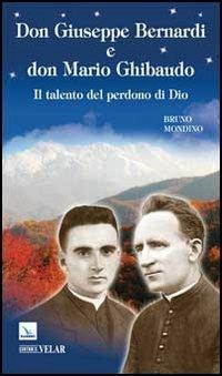 Don Giuseppe Bernardi e Don Mario Ghibaudo. Il talento del perdono di Dio - Bruno Mondino - copertina