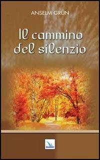 Il cammino del silenzio - Anselm Grün - copertina