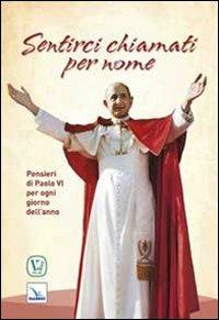 Sentirci chiamati per nome. Pensieri di Paolo VI per ogni giorno dell'anno - copertina