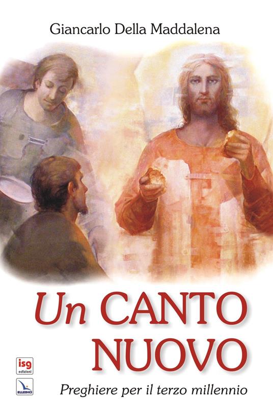 Un canto nuovo. Preghiere per il terzo millennio - Giancarlo Della Maddalena - copertina