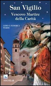 San Vigilio. Vescovo Martire della Carità - Lidio Piardi - copertina