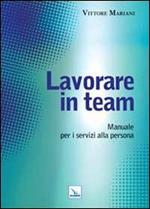 Lavorare in team. Manuale per i servizi alla persona