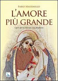 L'amore più grande. Canti per la liturgia e la preghiera - Fabio Massimillo - copertina