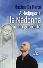 A Medjugorjue la Madonna mi ha guardato