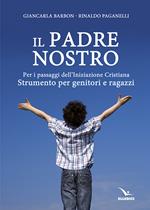 Il Padre nostro. Per i passaggi dell'iniziazione cristiana. Strumento per genitori e ragazzi