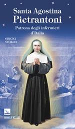 Santa Agostina Pietrantoni. Patrona degli infermieri d'Italia