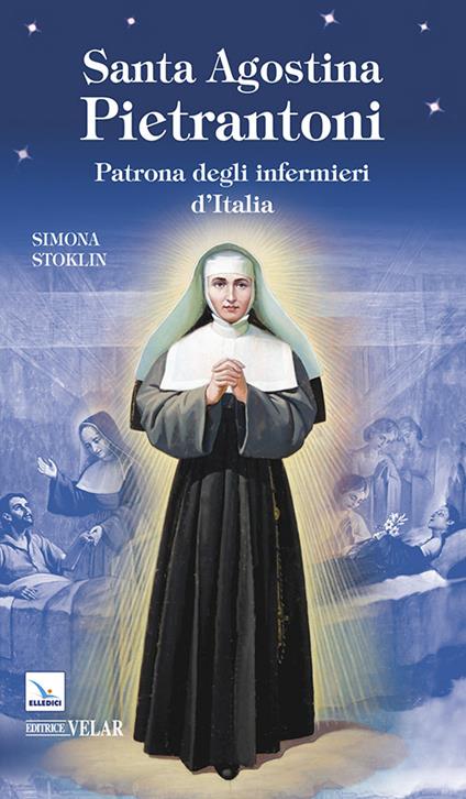 Santa Agostina Pietrantoni. Patrona degli infermieri d'Italia - Simona Stoklin - copertina