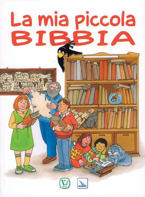 La mia piccola Bibbia - Giorgio Bertella - Franca Vitali - - Libro -  Elledici - Sussidi per la catechesi biblica fanciulli | laFeltrinelli