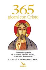 365 giorni con Cristo. Pensieri e parole di scrittori, filosofi, artisti, scienziati, cantautori