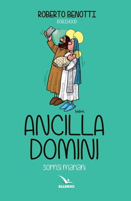 Ancilla domini. Sorrisi mariani - Roberto Benotti - copertina