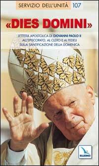 Dies Domini. Lettera Apostolica di Giovanni Paolo II all'episcopato, al clero per santificazione della domenica - Giovanni Paolo II - copertina