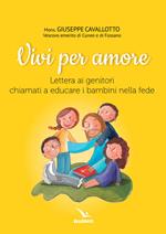 Vivi per amore. Lettera ai genitori chiamati a educare i bambini nella fede