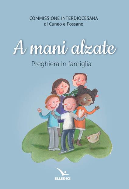 A mani alzate. Preghiere in famiglia - copertina