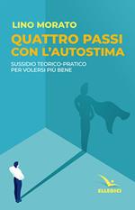 Quattro passi con l'autostima. Sussidio teorico-pratico per volersi più bene