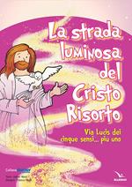 La strada luminosa del Cristo risorto