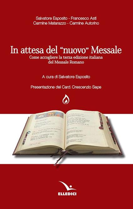 In attesa del «nuovo» messale. Come accogliere la terza edizione italiana del Messale Romano - Salvatore Esposito,Francesco Asti,Carmine Matarazzo - copertina