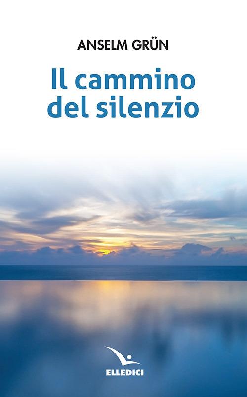 Il cammino del silenzio - Anselm Grün - copertina