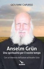 Anselm Grün. Una spiritualità per il nostro tempo
