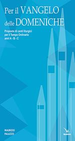Per il Vangelo delle domeniche. Proposte di canti liturgici per il tempo ordinario. Anni A-B-C