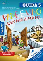 Passodopopasso. Guida. Vol. 3: Pane e vino. Segni di Gesù per noi