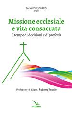 Missione ecclesiale e vita consacrata. È tempo di decisioni e di profezia