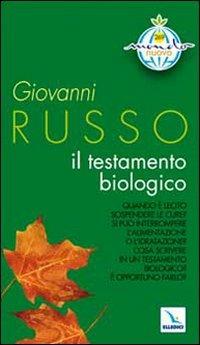 Il testamento biologico. Quando è lecito sospendere le cure? Si può interrompere l'alimentazione o l'idratazione? - Giovanni Russo - copertina