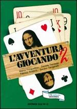 L'avventura giocando. Megagiochi di gruppo, diurni e notturni, tutti provati e collaudati. Vol. 2