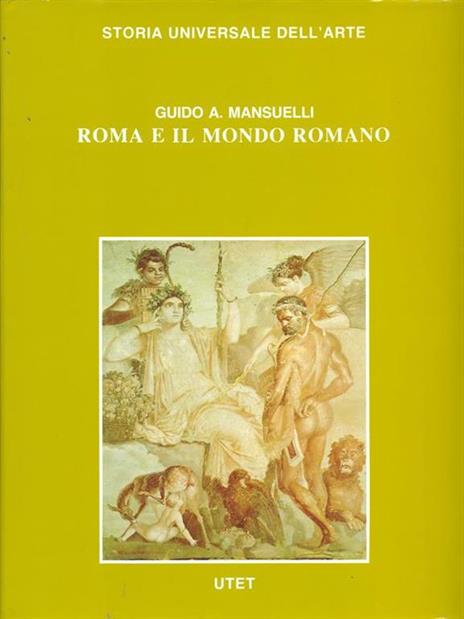 Le civiltà antiche e primitive. Roma e il mondo romano - Guido Mansuelli - 3