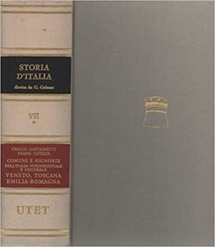 Storia d'Italia. Vol. 7\1: Comuni e signorie nell'Italia nordorientale e centrale: Veneto, Emilia Romagna e Toscana. - Giorgio Cracco,Augusto Vasina,Michele Luzzati - copertina