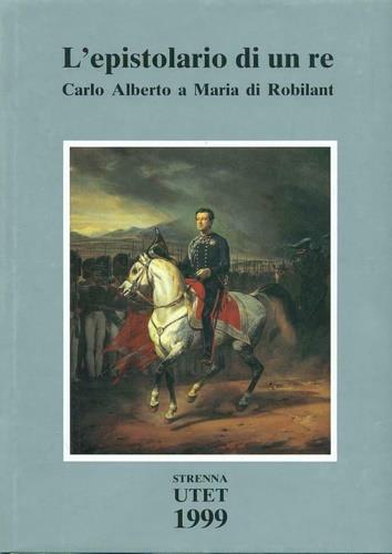 L' epistolario di un re. Carlo Alberto e Maria di Robilant - copertina