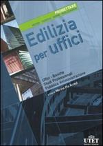 Edilizia per uffici. Progettare. Metodi, tecniche, norme, realizzazioni. Ediz. illustrata. Vol. 1