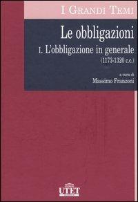 Le obbligazioni. Vol. 1: L'obbligazione in generale (1173-1320 c.c.). - copertina