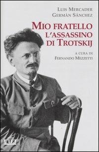 Mio fratello l'assassino di Trotskij - Luis Mercader,Germán Sánchez - 3