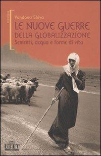 Le nuove guerre della globalizzazione. Sementi, acqua e forme di vita - Vandana Shiva - copertina