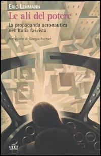 Le ali del potere. La propaganda aeronautica nell'Italia fascista - Eric Lehmann - 5