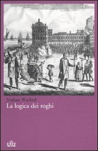 La logica dei roghi - Nathan Wachtel - copertina