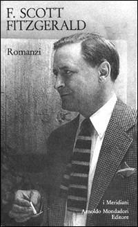 Romanzi - Francis Scott Fitzgerald - Libro - Mondadori - I Meridiani